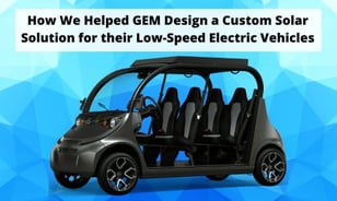 blog.powerfilmsolar.comhubfsphotosblog134 How We Helped GEM Design a Custom Solar Solution for their Low-Speed Electric VehiclesPost #134 How We